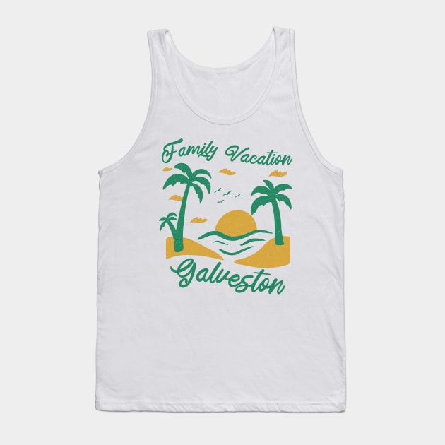 Family Vacation Galveston Tank Top by SunburstGeo